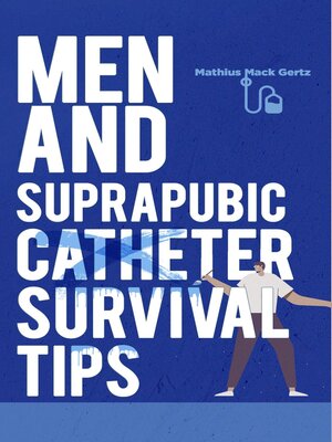 cover image of Men and Suprapubic Catheter Survival Tips